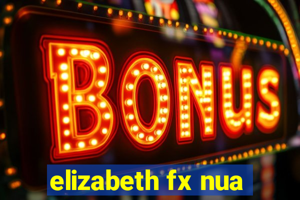 elizabeth fx nua